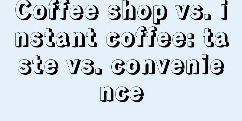 Coffee shop vs. instant coffee: taste vs. convenience