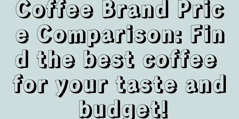 Coffee Brand Price Comparison: Find the best coffee for your taste and budget!