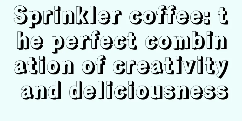 Sprinkler coffee: the perfect combination of creativity and deliciousness