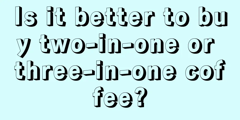 Is it better to buy two-in-one or three-in-one coffee?