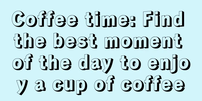 Coffee time: Find the best moment of the day to enjoy a cup of coffee