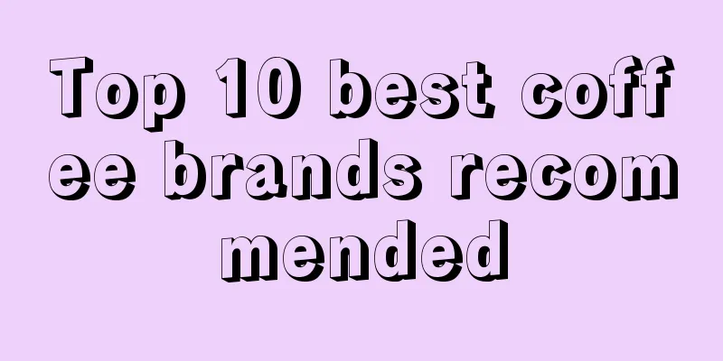 Top 10 best coffee brands recommended