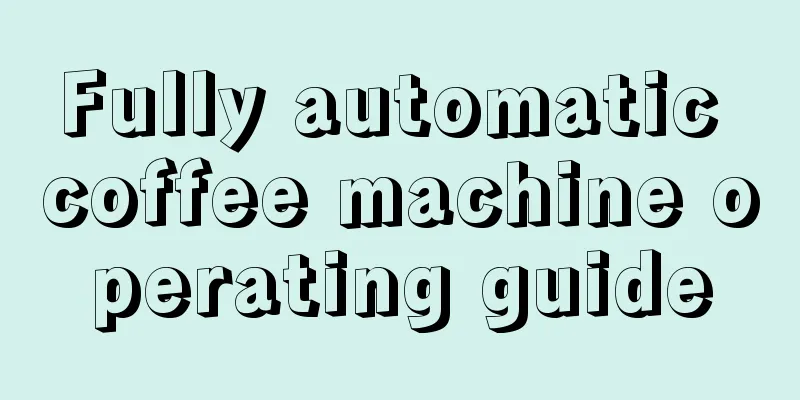 Fully automatic coffee machine operating guide