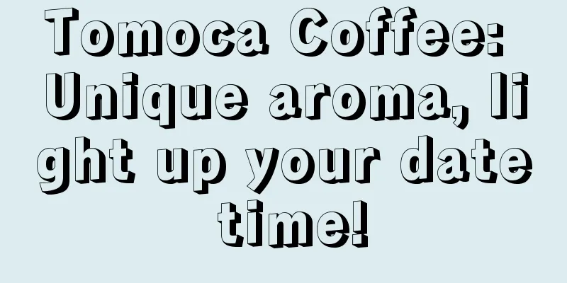 Tomoca Coffee: Unique aroma, light up your date time!