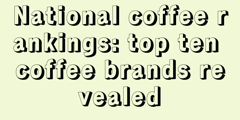 National coffee rankings: top ten coffee brands revealed