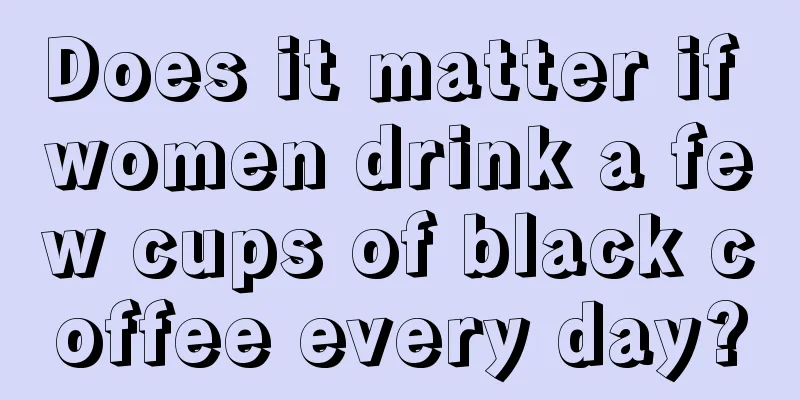 Does it matter if women drink a few cups of black coffee every day?