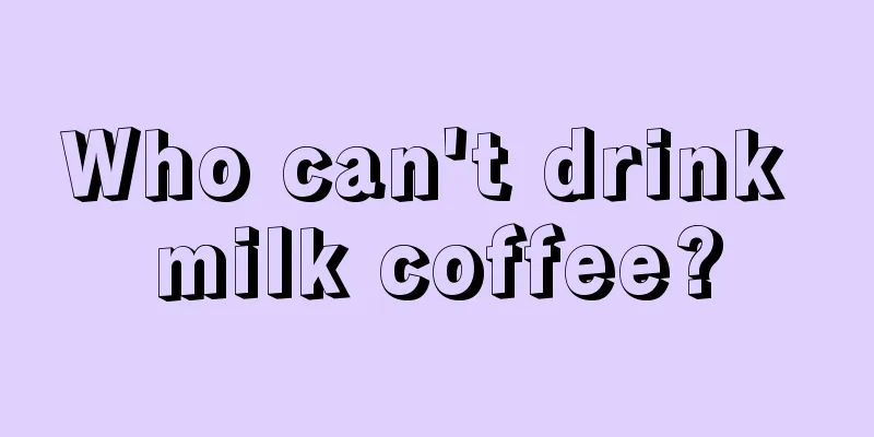 Who can't drink milk coffee?