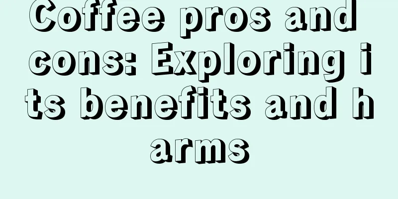 Coffee pros and cons: Exploring its benefits and harms