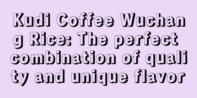 Kudi Coffee Wuchang Rice: The perfect combination of quality and unique flavor