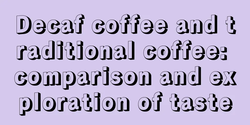 Decaf coffee and traditional coffee: comparison and exploration of taste