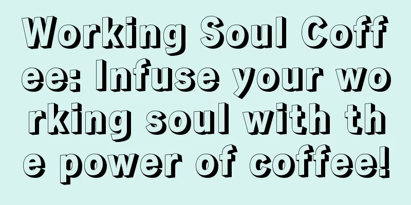 Working Soul Coffee: Infuse your working soul with the power of coffee!