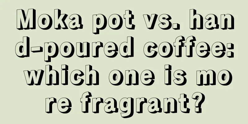 Moka pot vs. hand-poured coffee: which one is more fragrant?