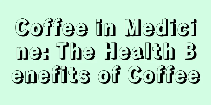 Coffee in Medicine: The Health Benefits of Coffee