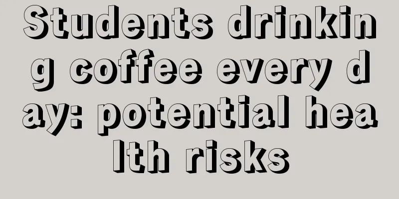 Students drinking coffee every day: potential health risks