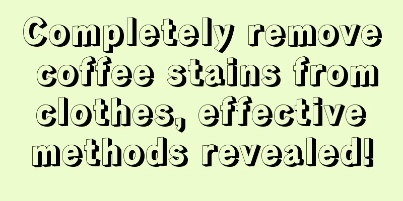 Completely remove coffee stains from clothes, effective methods revealed!