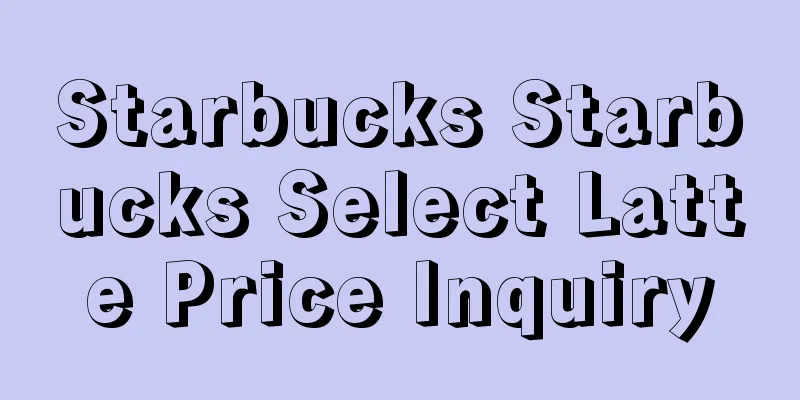 Starbucks Starbucks Select Latte Price Inquiry