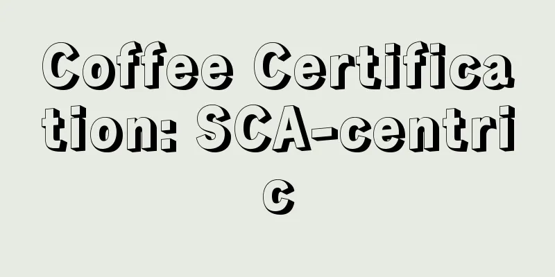 Coffee Certification: SCA-centric