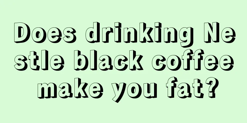 Does drinking Nestle black coffee make you fat?