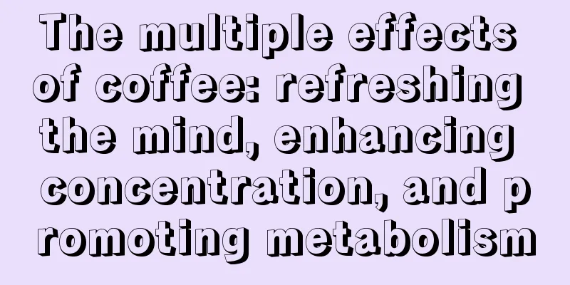 The multiple effects of coffee: refreshing the mind, enhancing concentration, and promoting metabolism