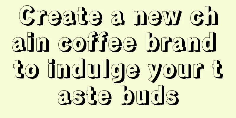 Create a new chain coffee brand to indulge your taste buds