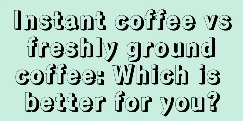 Instant coffee vs freshly ground coffee: Which is better for you?