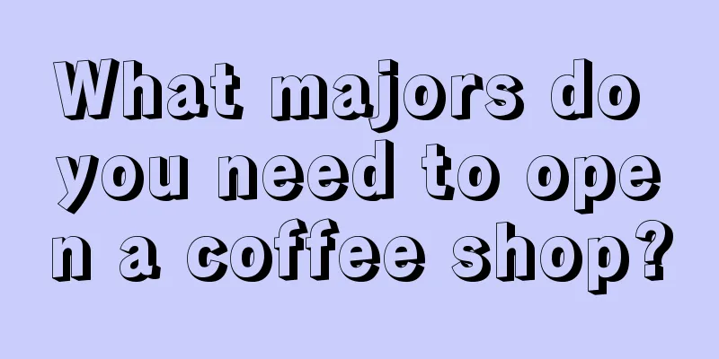 What majors do you need to open a coffee shop?