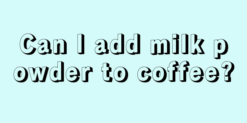 Can I add milk powder to coffee?