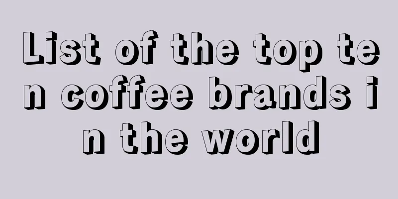 List of the top ten coffee brands in the world