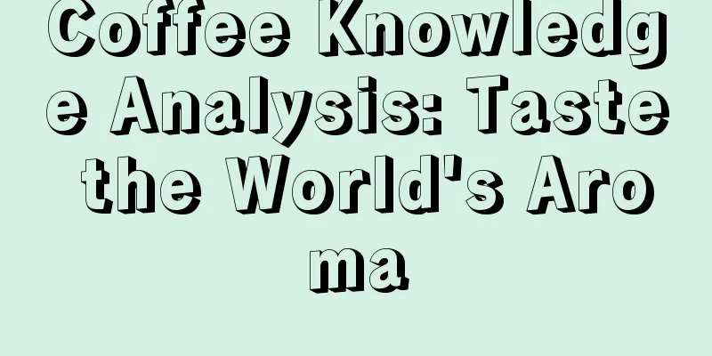 Coffee Knowledge Analysis: Taste the World's Aroma