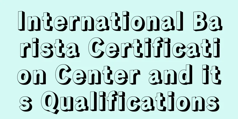 International Barista Certification Center and its Qualifications