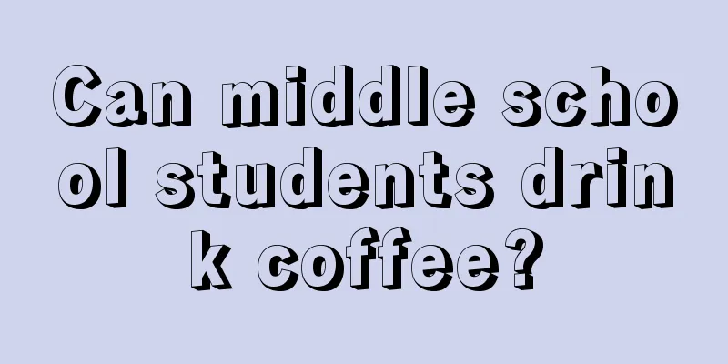 Can middle school students drink coffee?