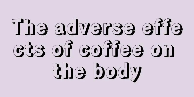 The adverse effects of coffee on the body