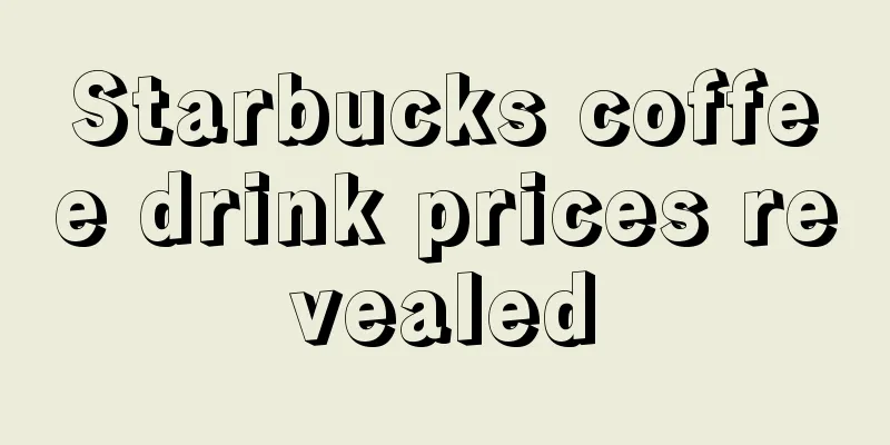 Starbucks coffee drink prices revealed