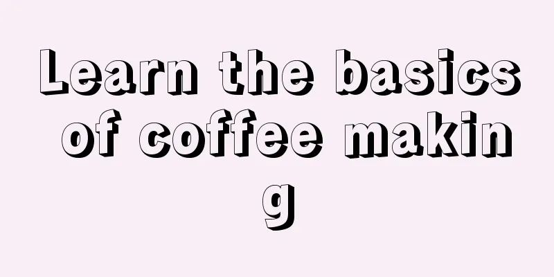 Learn the basics of coffee making