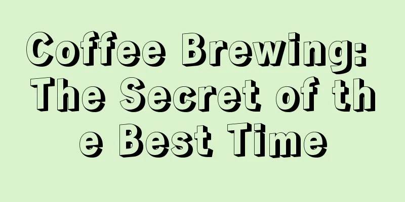 Coffee Brewing: The Secret of the Best Time