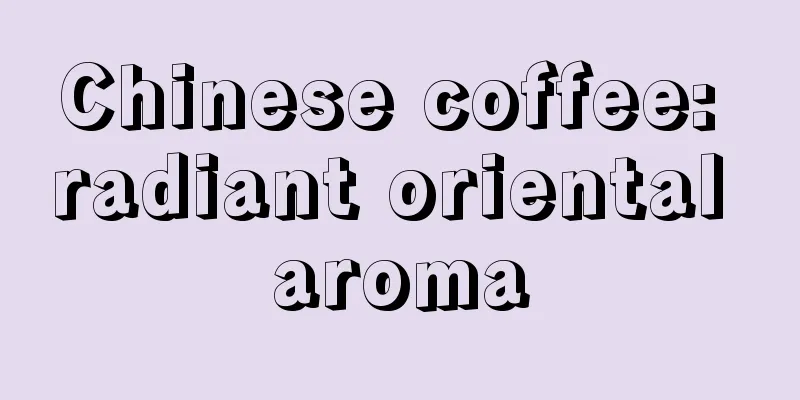 Chinese coffee: radiant oriental aroma