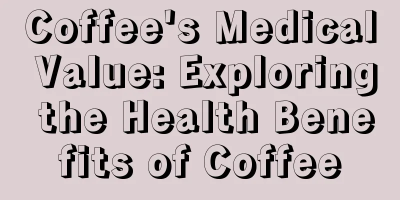 Coffee's Medical Value: Exploring the Health Benefits of Coffee