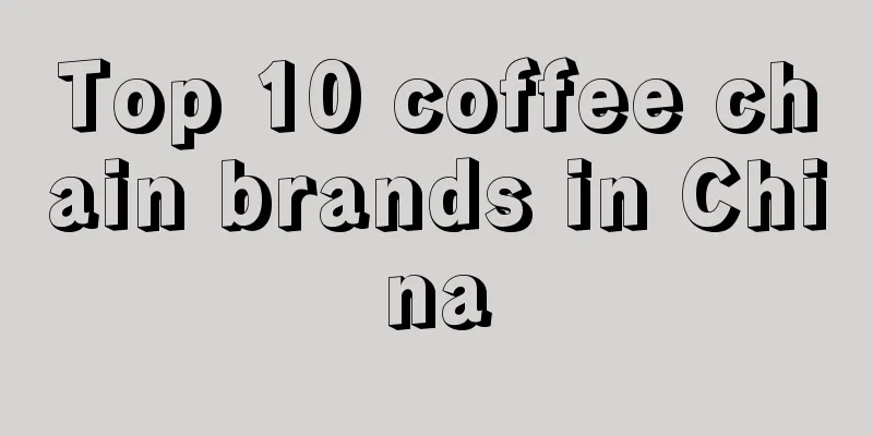 Top 10 coffee chain brands in China