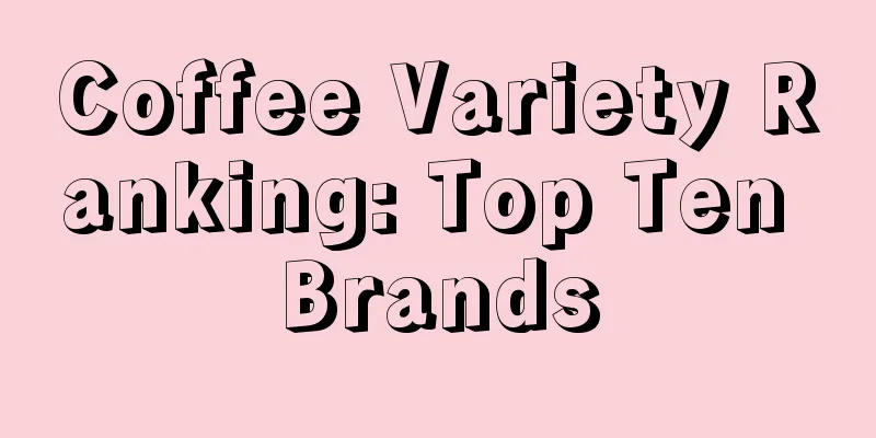 Coffee Variety Ranking: Top Ten Brands