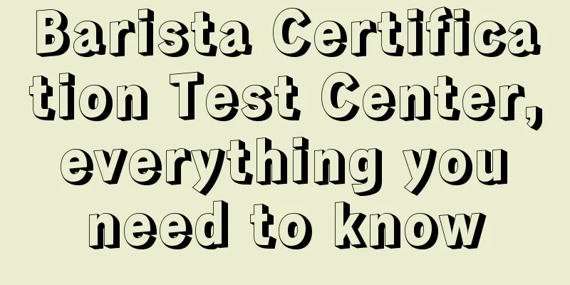 Barista Certification Test Center, everything you need to know