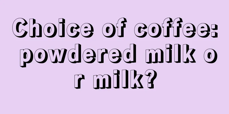 Choice of coffee: powdered milk or milk?