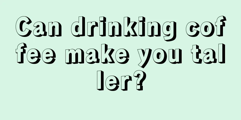 Can drinking coffee make you taller?