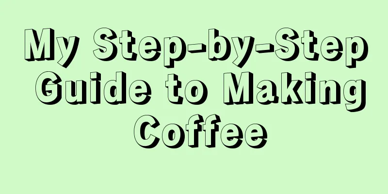 My Step-by-Step Guide to Making Coffee