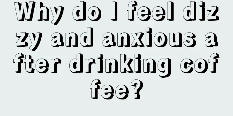 Why do I feel dizzy and anxious after drinking coffee?