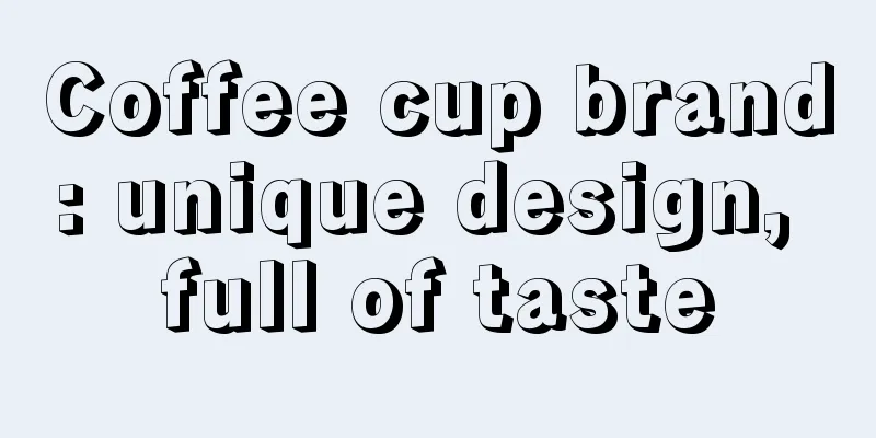 Coffee cup brand: unique design, full of taste