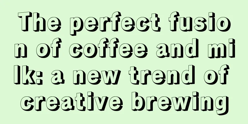 The perfect fusion of coffee and milk: a new trend of creative brewing