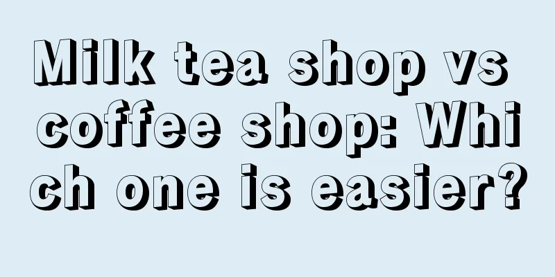 Milk tea shop vs coffee shop: Which one is easier?