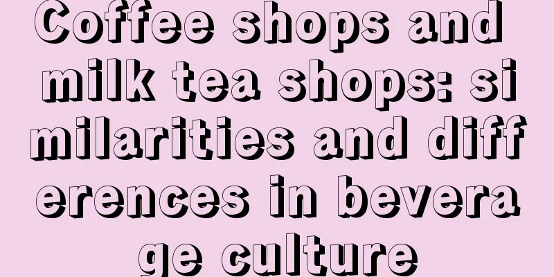 Coffee shops and milk tea shops: similarities and differences in beverage culture