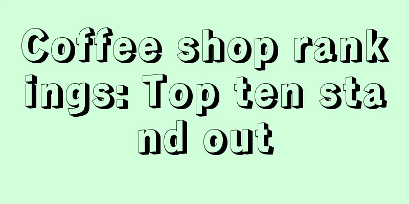 Coffee shop rankings: Top ten stand out