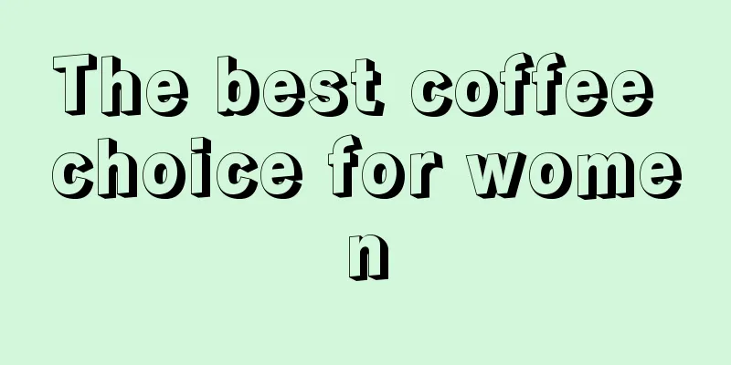 The best coffee choice for women